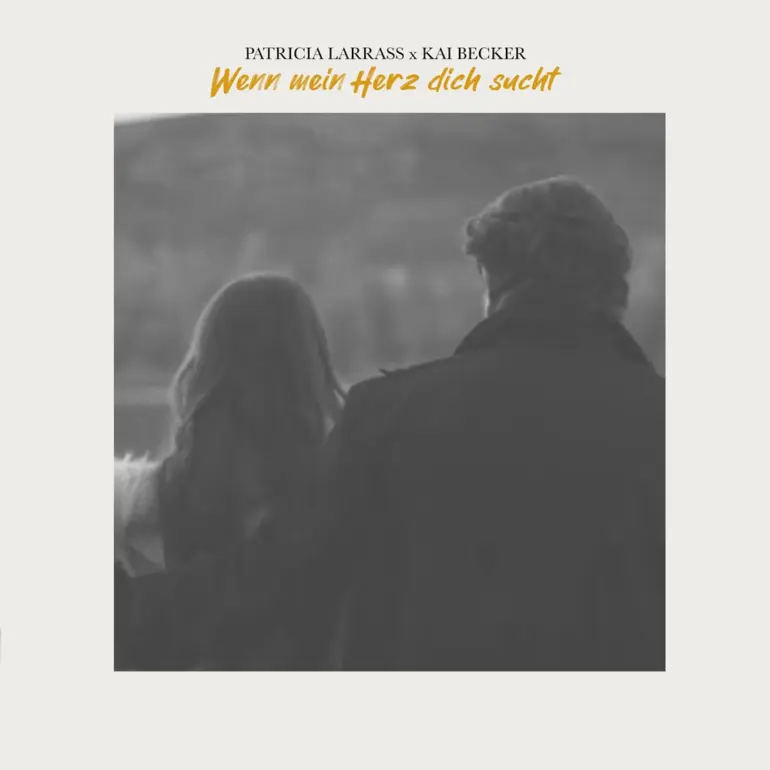 Patricia Larrass x Kai Becker – Wenn Mein Herz Dich Sucht