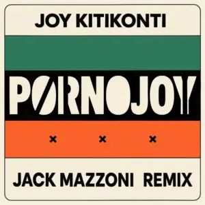 Joy Kitikonti – Pornojoy (Jack Mazzoni Remix)