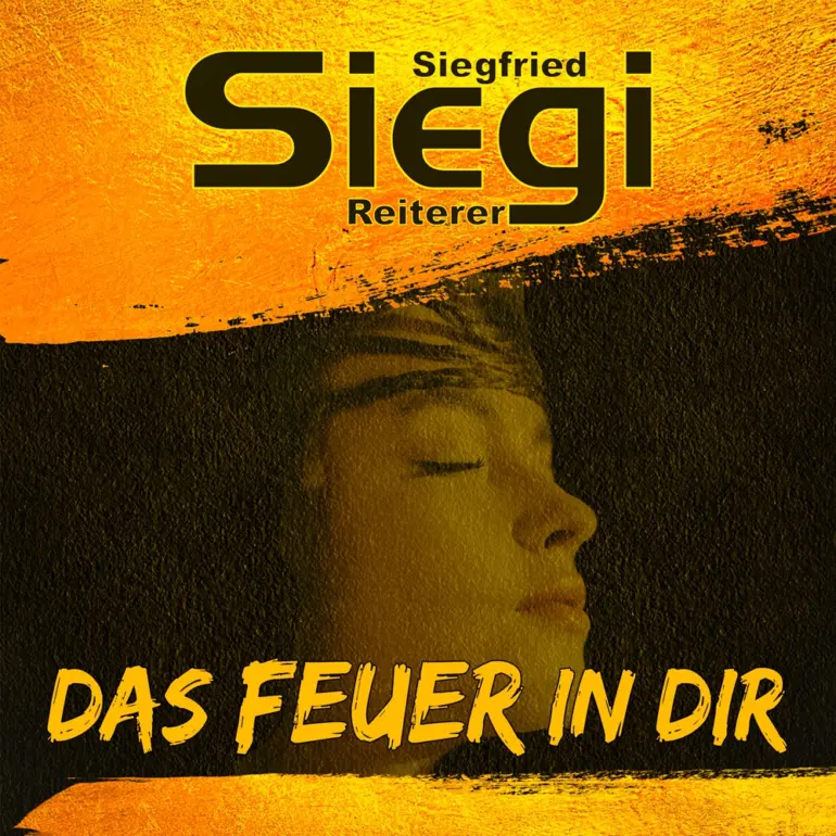 Siegi Reiterer – Das Feuer In Dir