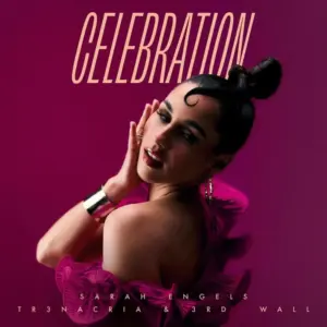 Sarah Engels, TR3NACRIA, 3rd Wall – Celebration