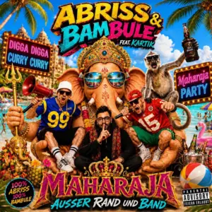 Abriss & Bambule feat. Kartik – Maharaja Ausser Rand Und Band
