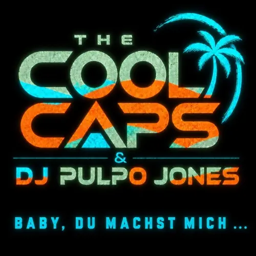 The Cool Caps & DJ Pulpo Jones – Baby, Du Machst Mich…