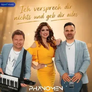 PHÄNOMEN – Ich Versprech Dir Nichts Und Geb Dir Alles