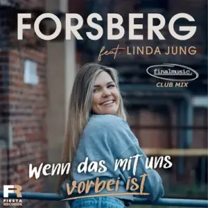 FORSBERG feat. Linda Jung – Wenn Das Mit Uns Vorbei Ist (finalmusic Club Mix)