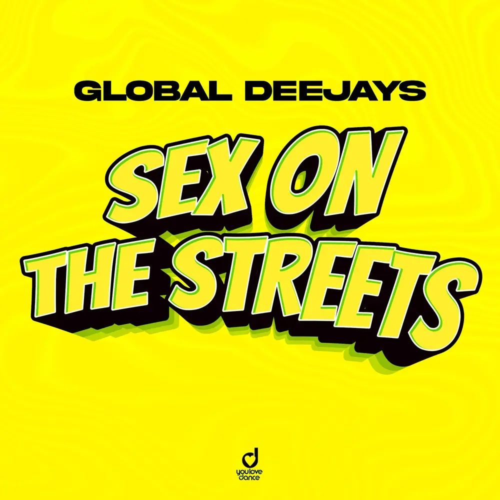Global Deejays – Sex On The Streets