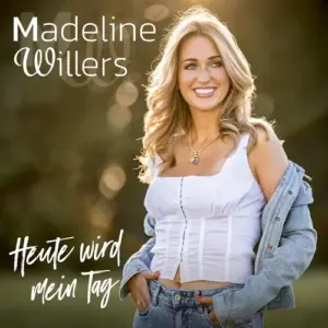 Madeline Willers – Heute Wird Mein Tag
