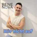 Bene Nova – Hör Nicht Auf