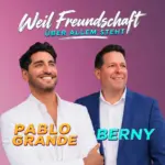 Berny & Pablo Grande – Weil Freundschaft Über Allem Steht